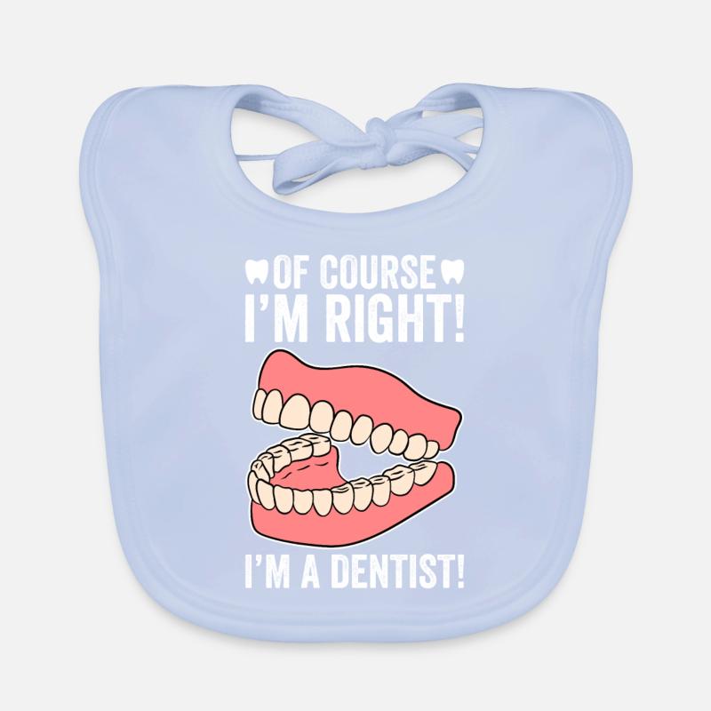 Of Course I'm Right I'm A Dentist Baby Bio-Lätzchen