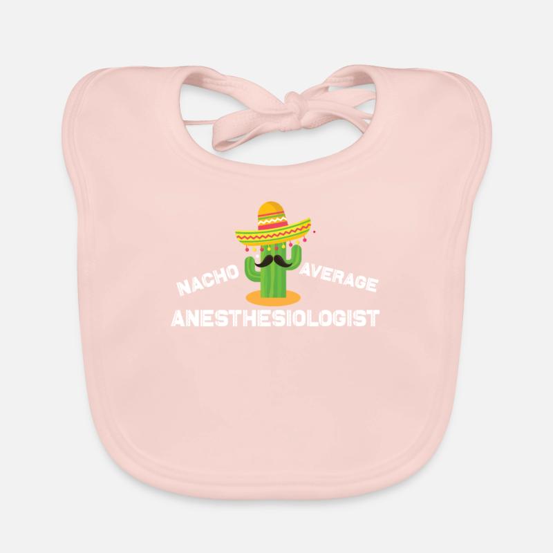 Nacho Average Anesthesiologist Organic Baby Bibs
