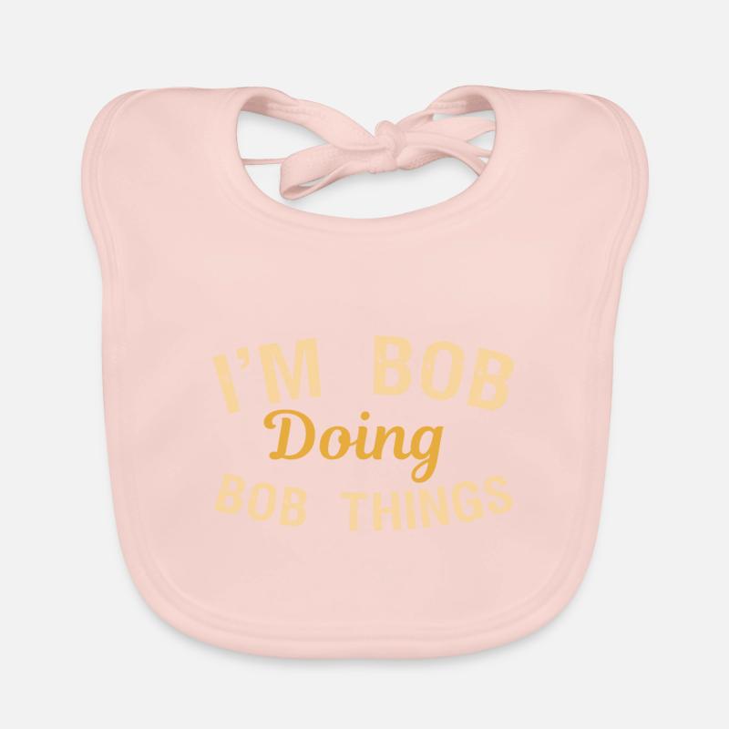 I m Bob Doing Bob Things Name Saying Gift - Organic Baby Bibs - rose