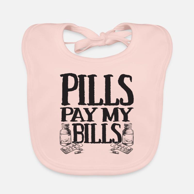 pills pay my bills pills pharmacist saying Organic Baby Bibs