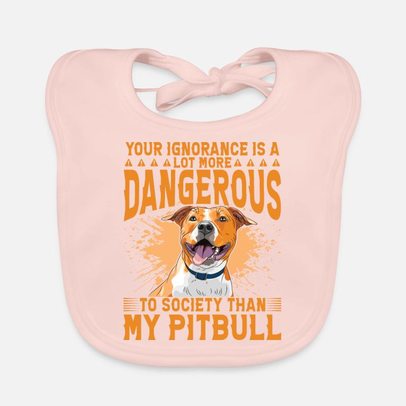 Votre ignorance est plus dangereuse que mon Pitbull Bavoir bio Bébé