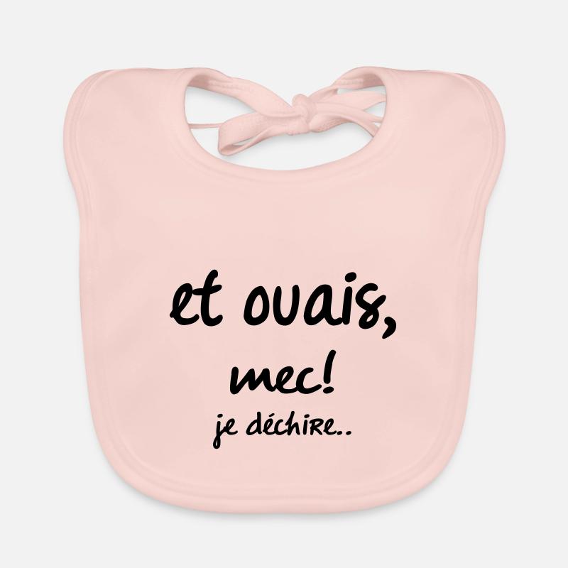 et ouais mec je déchire Bavoir bio Bébé