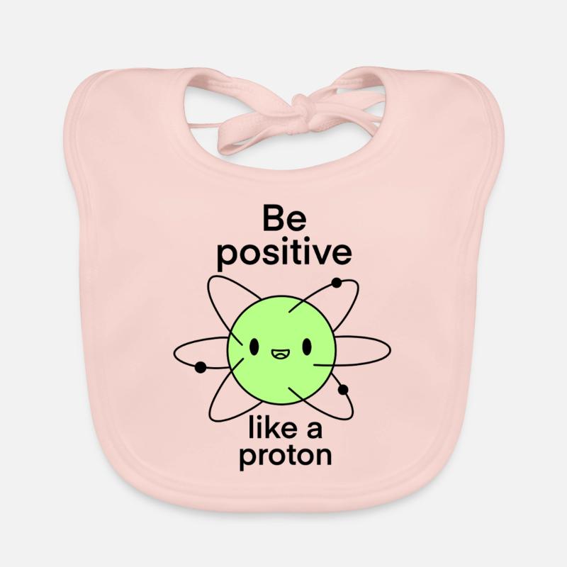 Be Positive Like a Proton funny Science Joke Organic Baby Bibs