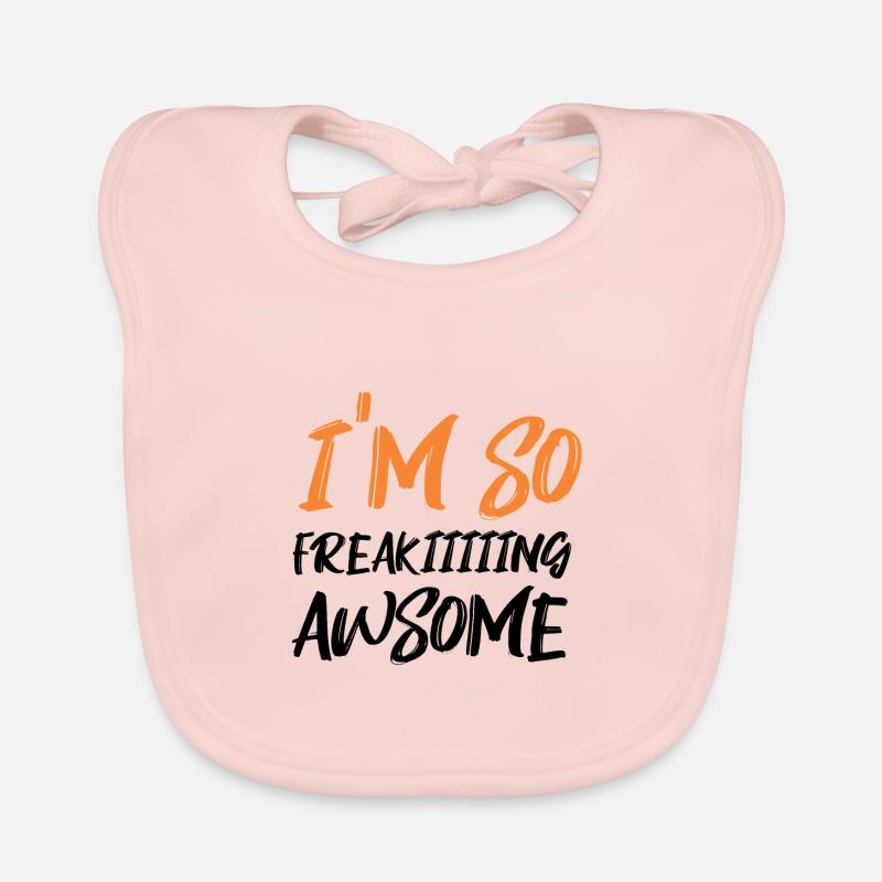 I'm so Freeeeeekin AWSOME Organic Baby Bibs