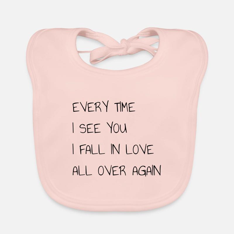 EYERY TIME I SEE YOU I FALL IN LOVE ALL OVER AGAIN Organic Baby Bibs