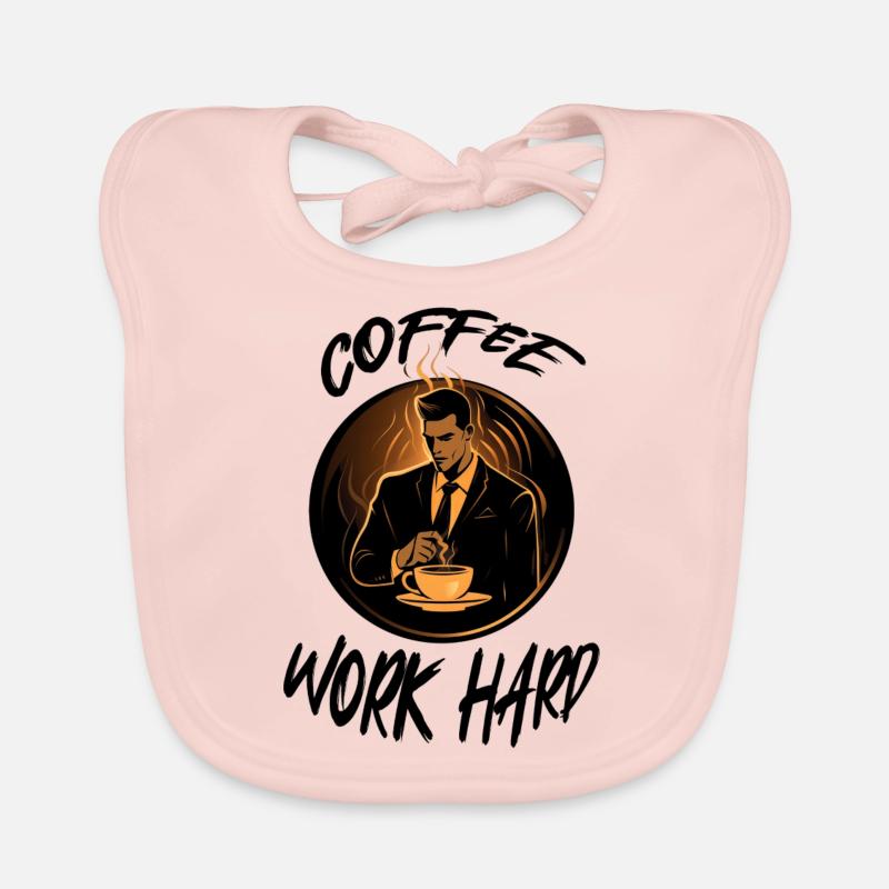 Coffee Work Hard Coffee at Work Motivation Organic Baby Bibs