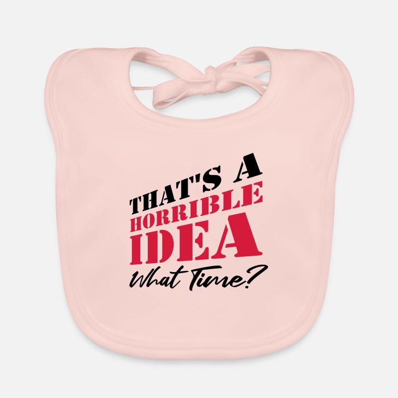 Saying Funny Terrible Idea Organic Baby Bibs