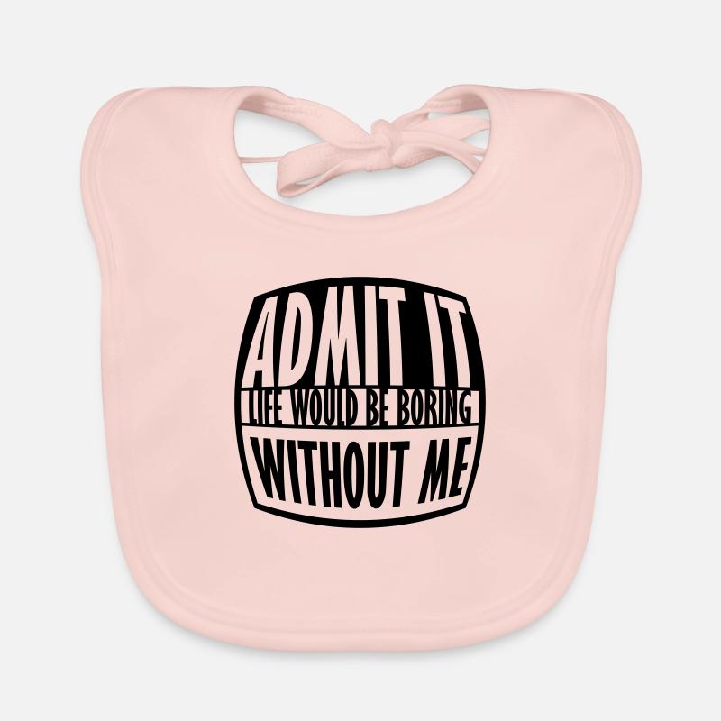 boring life without me Organic Baby Bibs