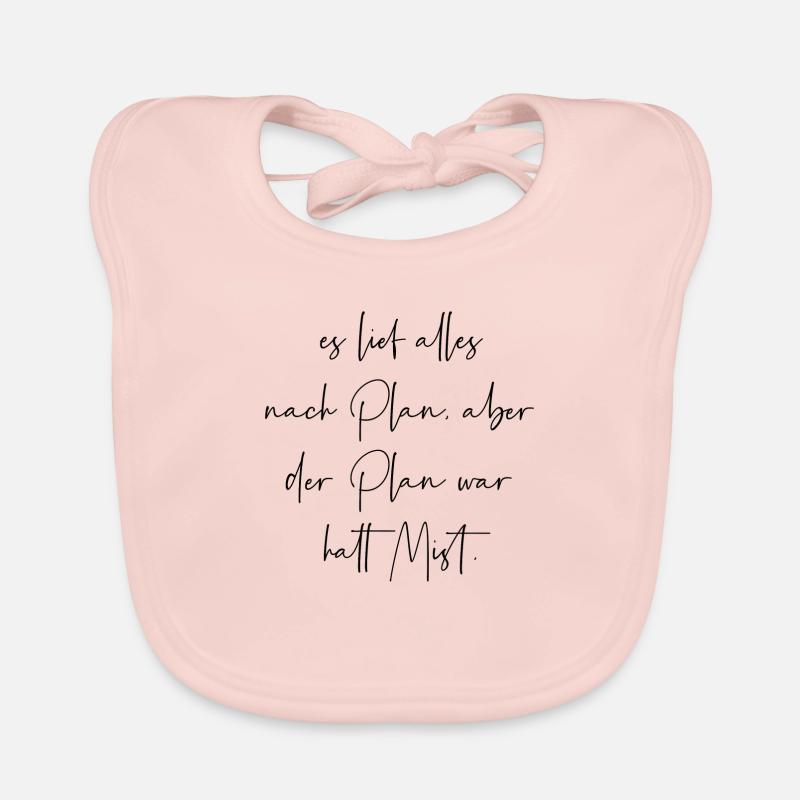 Es lief alles nach Plan aber der Plan war Mist Baby Bio-Lätzchen