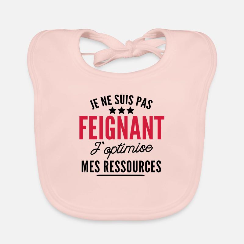 je ne suis pas feignant j optimise mes ressources Bavoir bio Bébé