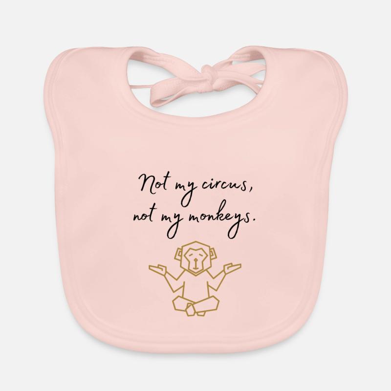 Not my circus, not my monkeys Mantra funny Organic Baby Bibs