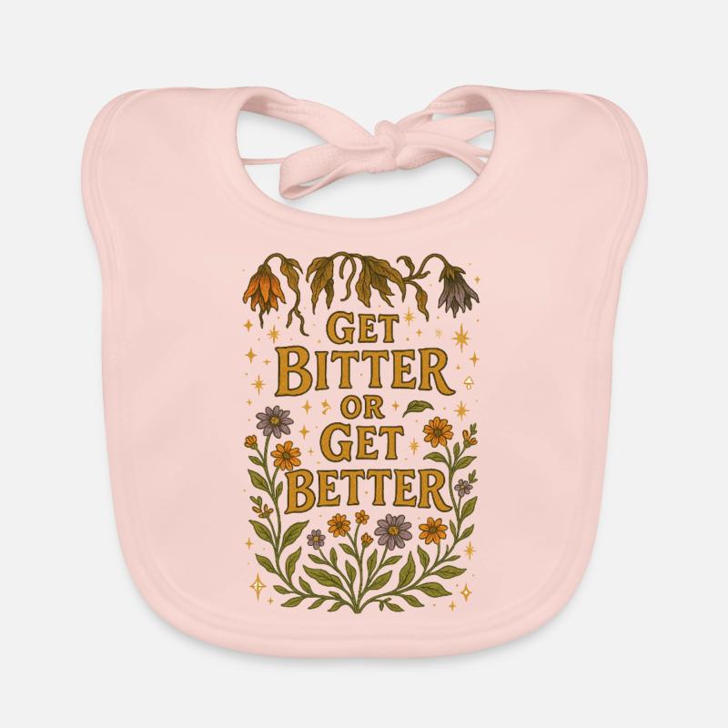 Get Bitter or get Better Organic Baby Bibs