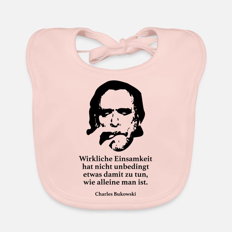 Bukowski: Wirkliche Einsamkeit hat nicht unbeding Baby Bio-Lätzchen