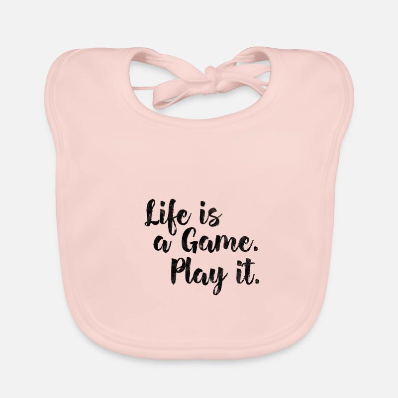 Life is a game, play it. Das Leben ist ein Spiel. Baby Bio-Lätzchen