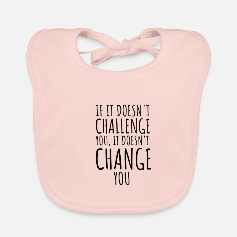 If It Doesn't Challenge You It Doesn't Change You Organic Baby Bibs