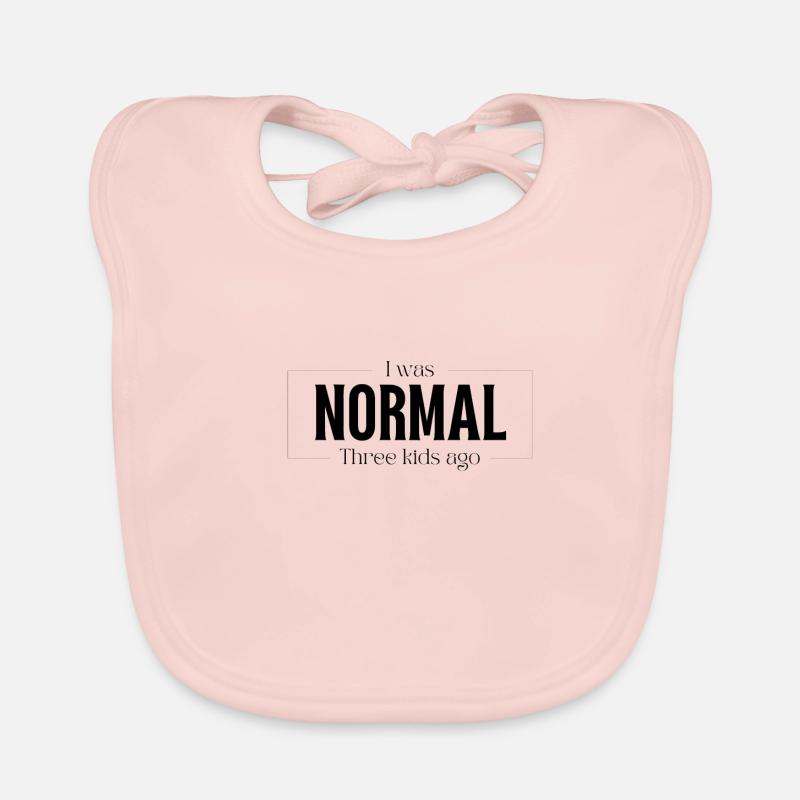 I Was Normal Before Three Children Birth Gift Organic Baby Bibs