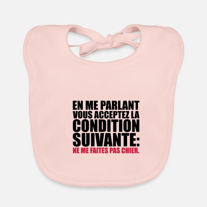 acceptez condition suivante: me faites pas chier Bavoir bio Bébé