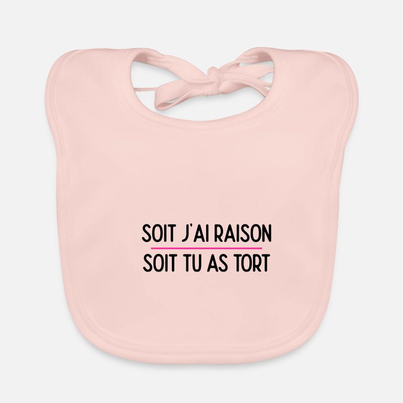 Soit j ai raison soit tu as tort Bavoir bio Bébé
