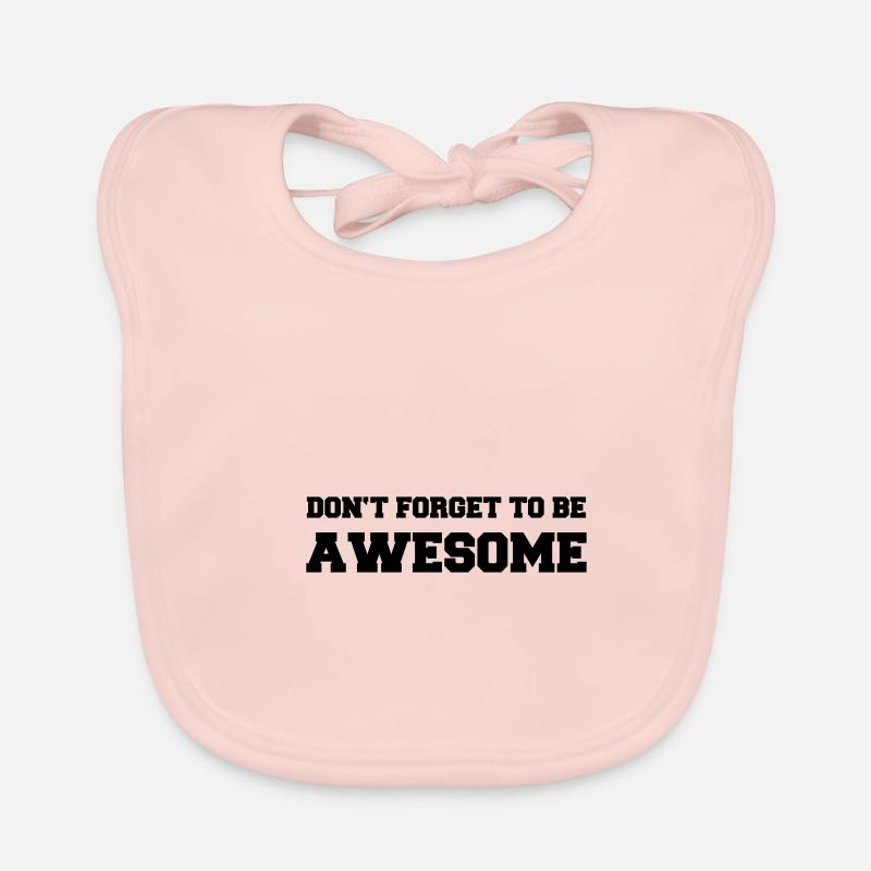 Don't forget to be awesome Organic Baby Bibs