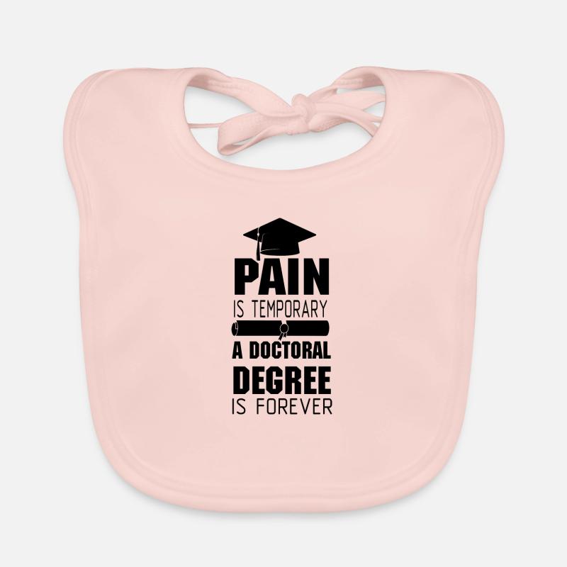Pain doctoral degree Phd Student Gift Organic Baby Bibs