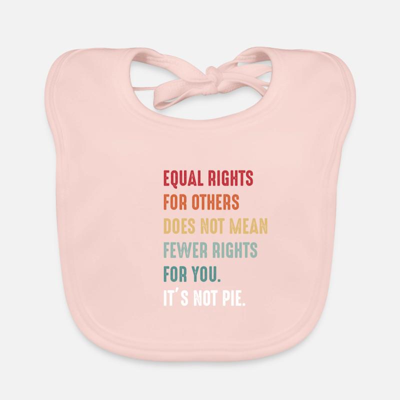 Equal rights for others does not mean less Organic Baby Bibs