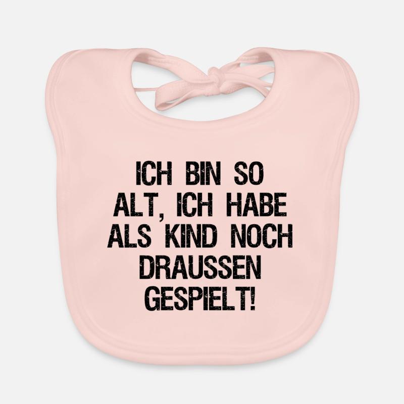 Ich bin so alt, ich hab noch draussen gespielt! Baby Bio-Lätzchen