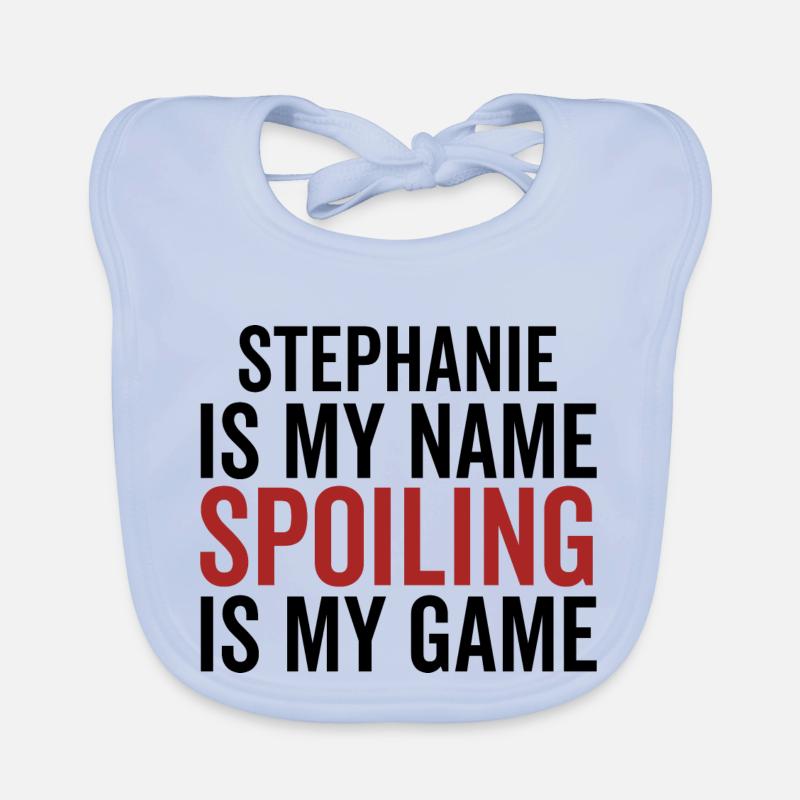Stephanie est mon nom Spoiling est mon jeu Bavoir bio Bébé