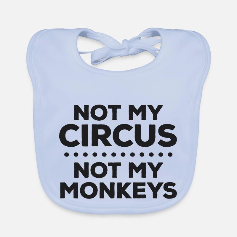 Pas mon cirque. Pas mes singes. Je suis désolé Bavoir bio Bébé