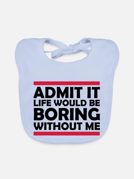 boring life without me - Organic Baby Bibs - sky blue - Front