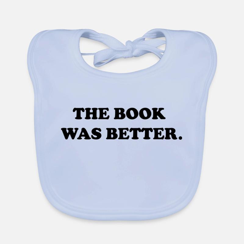 the book was better Organic Baby Bibs