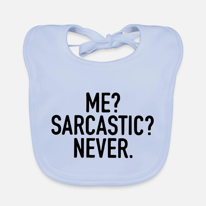 I'm never sarcastic. Organic Baby Bibs
