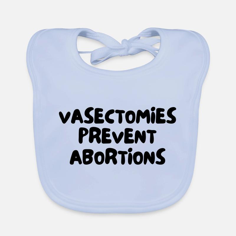 LES VASECTOMIES PRÉVIENNENT LES AVORTEMENTS Bavoir bio Bébé