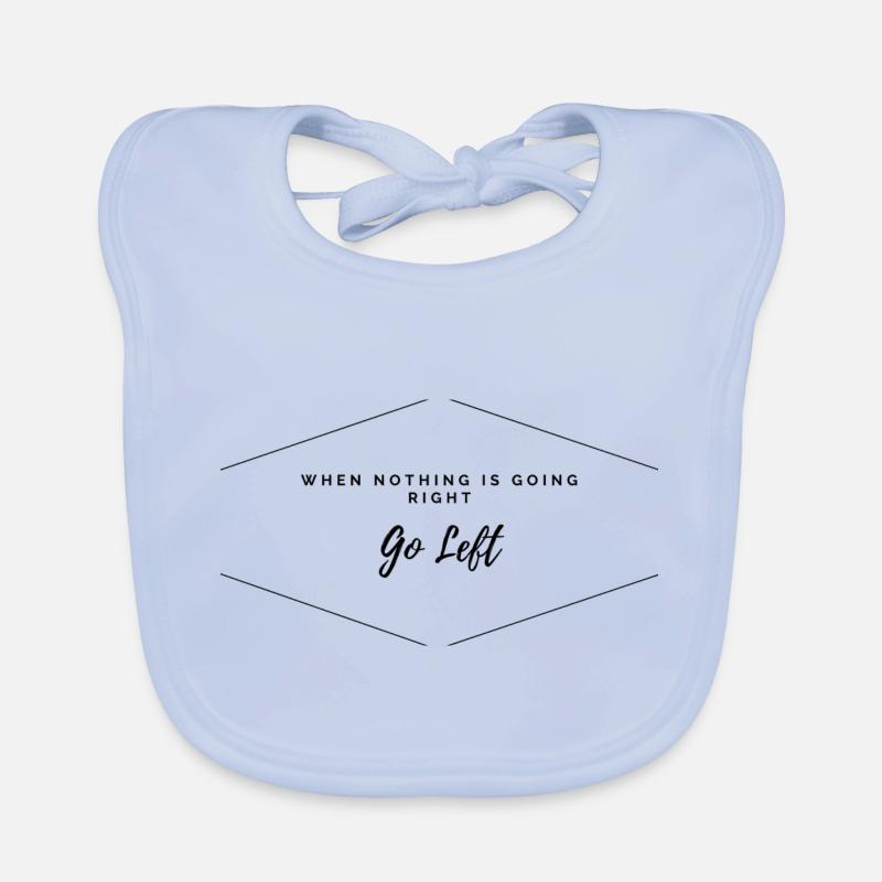 When Nothing Going Right go Left Organic Baby Bibs