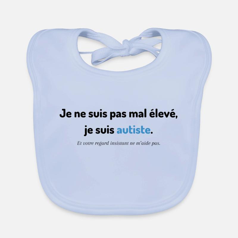Je ne suis pas mal élevé, je suis autiste (garçon) - Bavoir bio Bébé - bleu ciel