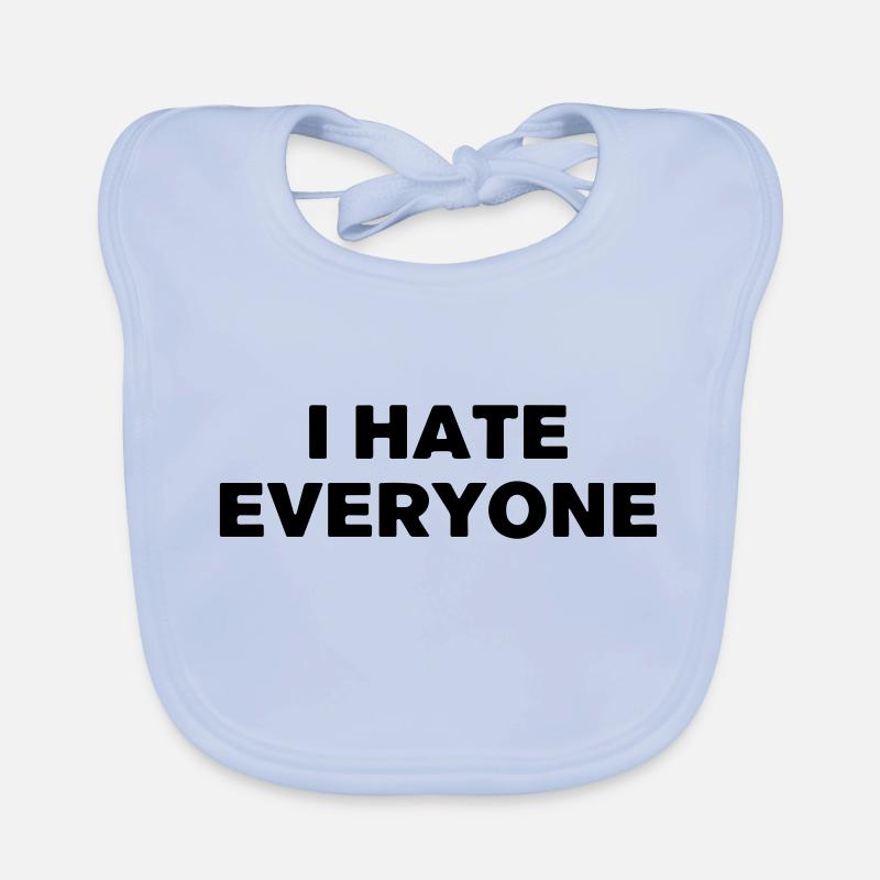 I hate everyone. Organic Baby Bibs