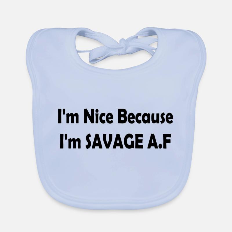 I'm Nice Because I'm Savage Af Baby Bio-Lätzchen
