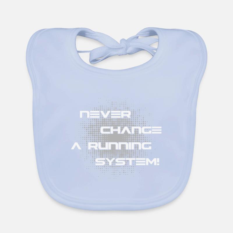 Never Change a running System Computer Baby Bio-Lätzchen