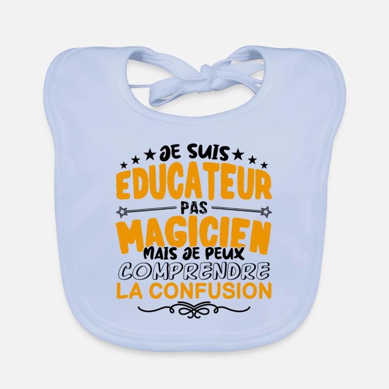 Educateur pas Magicien | le Meilleur Educateur ca Bavoir bio Bébé