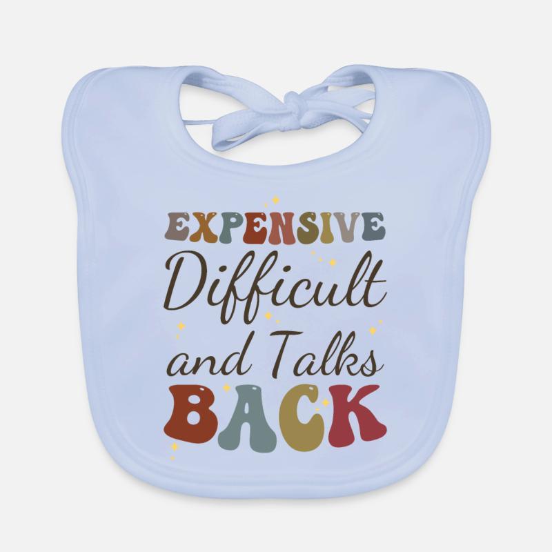Expensive Difficult and Talks Back Funny Saying Organic Baby Bibs