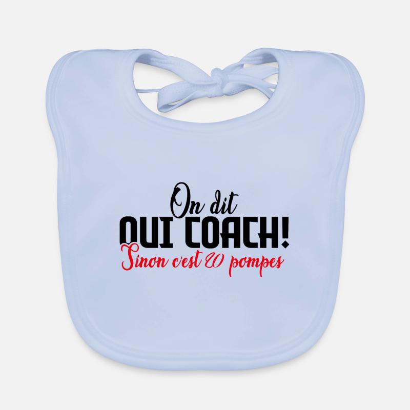 Coach | On dit oui COACH sinon c'est 20 pompes! Bavoir bio Bébé
