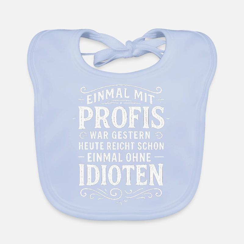 EINMAL MIT PROFIS war früher - Lustig Arbeit Baby Bio-Lätzchen