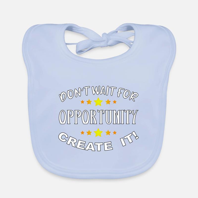 Don't wait for opportunity, create it! Organic Baby Bibs