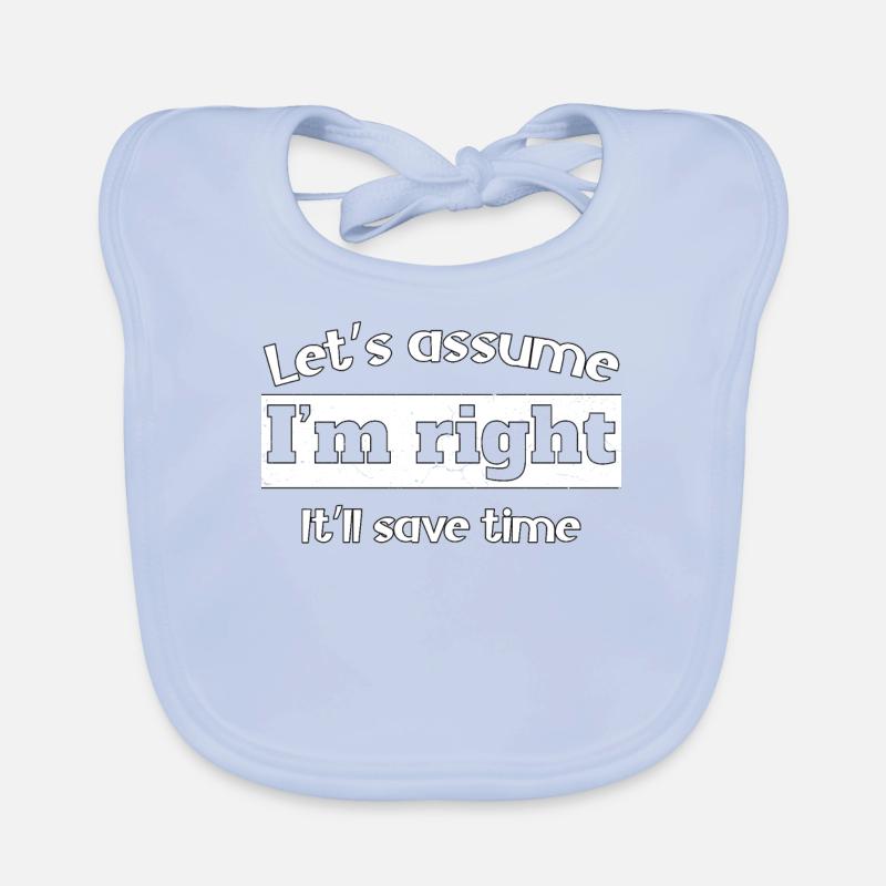 Let's assume I'm right, it'll save time Organic Baby Bibs