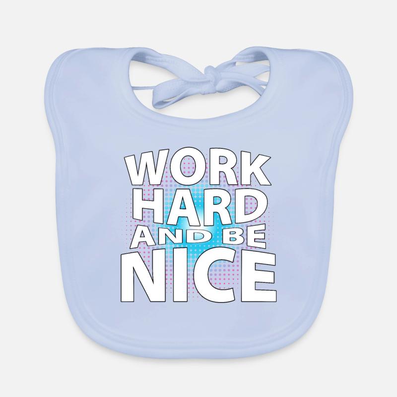 Work hard and be nice Baby Bio-Lätzchen