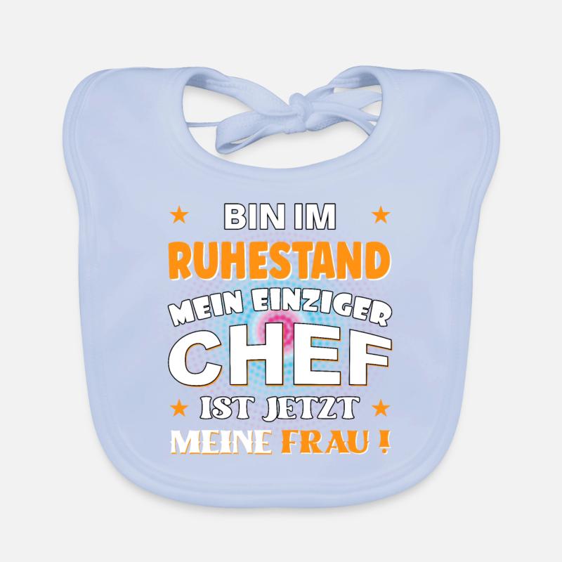 Bin im Ruhestand, Chef ist meine Frau Baby Bio-Lätzchen