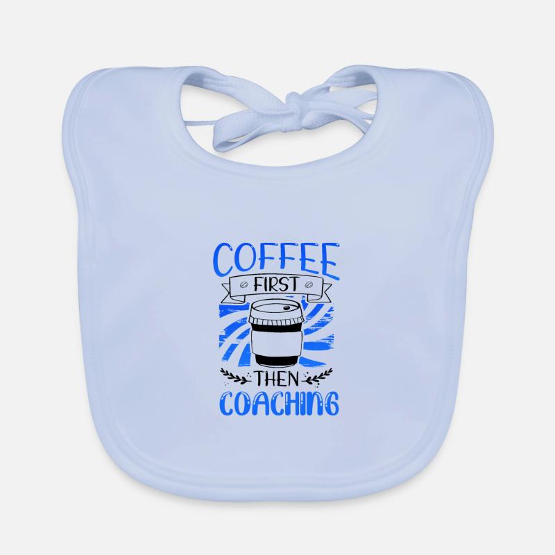 Coach Geschenk Kaffee zuerst dann Coaching Geschenke Baby Bio-Lätzchen