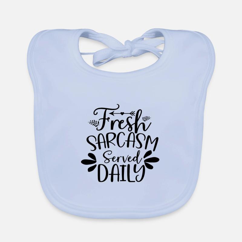Sarcastic Humor Fresh Sarcasm Served Daily Organic Baby Bibs
