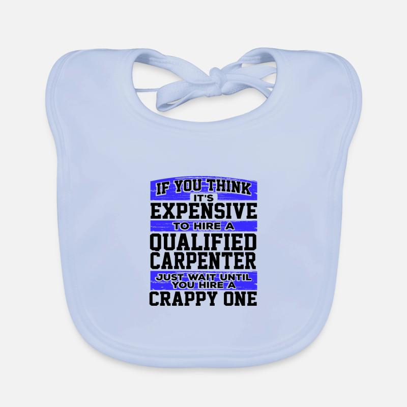Cadeau de charpentier pense que c’est une location coûteuse Bavoir bio Bébé