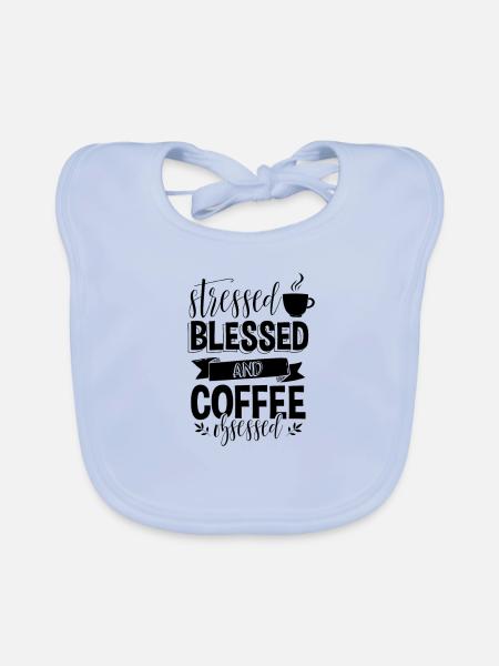 Coffee gift Stressed Blessed and Coffee Obsessed - Organic Baby Bibs - sky blue - Front