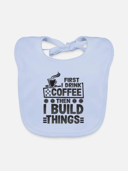 Builder Gifts First Drink Coffee then Build - Organic Baby Bibs - sky blue - Front